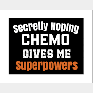 Secretly Hoping Chemo Gives Me Superpowers Funny Cancer Posters and Art